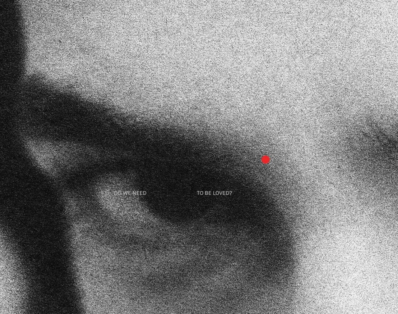 Grainy black-and-white eye with a small red dot: DO WE NEED TO BE LOVED? cover.